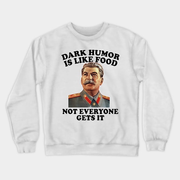 Stalin Meme Humor Crewneck Sweatshirt by DankFutura